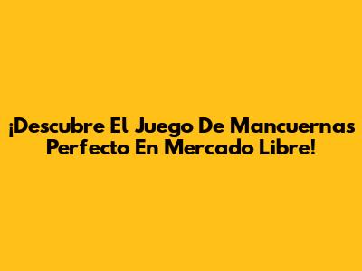 ¡Descubre El Juego De Mancuernas Perfecto En Mercado Libre!