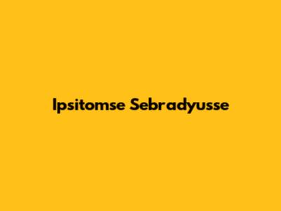  Ipsitomse Sebradyusse