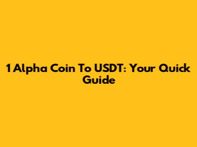 1 Alpha Coin To USDT: Your Quick Guide