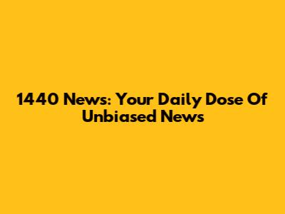1440 News: Your Daily Dose Of Unbiased News