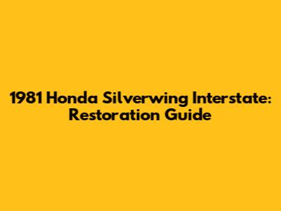 1981 Honda Silverwing Interstate: Restoration Guide