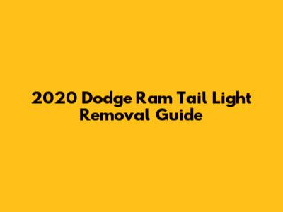 2020 Dodge Ram Tail Light Removal Guide