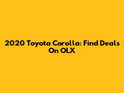2020 Toyota Corolla: Find Deals On OLX