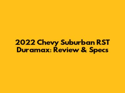 2022 Chevy Suburban RST Duramax: Review & Specs