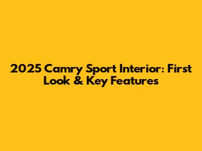 2025 Camry Sport Interior: First Look & Key Features