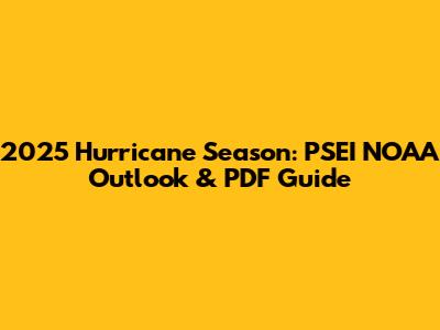 2025 Hurricane Season: PSEI NOAA Outlook & PDF Guide