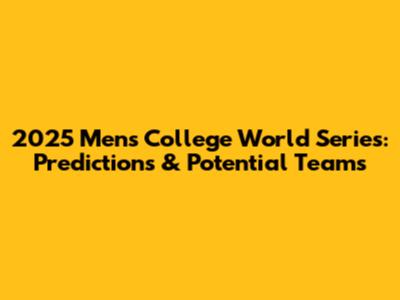 2025 Men's College World Series: Predictions & Potential Teams