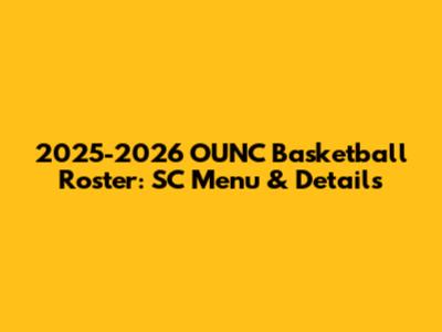 2025-2026 OUNC Basketball Roster: SC Menu & Details
