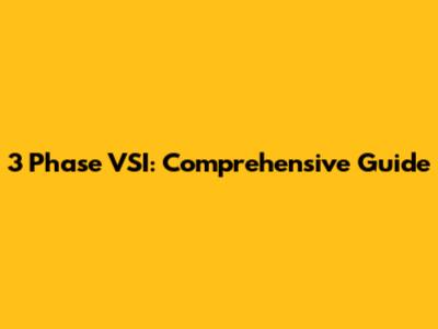 3 Phase VSI: Comprehensive Guide