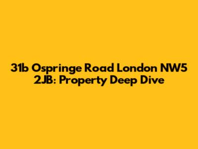 31b Ospringe Road London NW5 2JB: Property Deep Dive