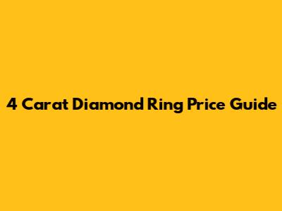 4 Carat Diamond Ring Price Guide