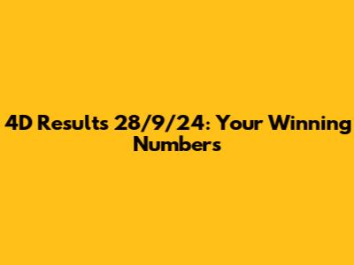 4D Results 28/9/24: Your Winning Numbers