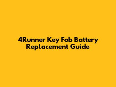 4Runner Key Fob Battery Replacement Guide