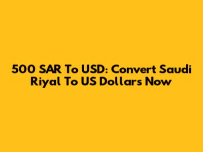 500 SAR To USD: Convert Saudi Riyal To US Dollars Now