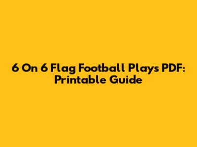 6 On 6 Flag Football Plays PDF: Printable Guide