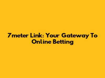 7meter Link: Your Gateway To Online Betting