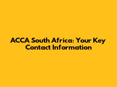 ACCA South Africa: Your Key Contact Information