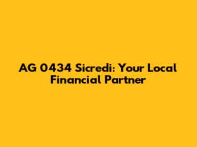AG 0434 Sicredi: Your Local Financial Partner