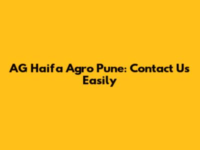 AG Haifa Agro Pune: Contact Us Easily