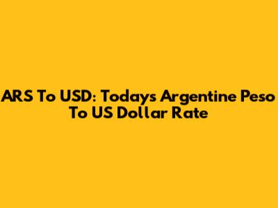 ARS To USD: Today's Argentine Peso To US Dollar Rate