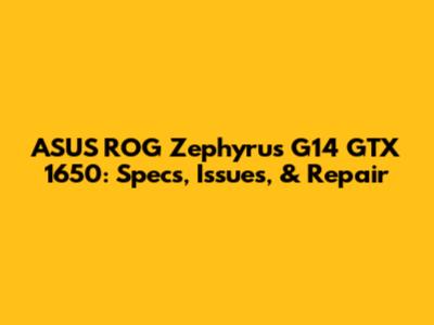 ASUS ROG Zephyrus G14 GTX 1650: Specs, Issues, & Repair