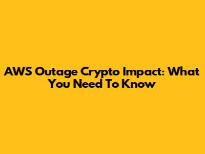AWS Outage Crypto Impact: What You Need To Know