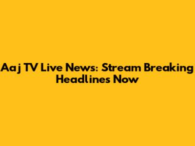 Aaj TV Live News: Stream Breaking Headlines Now