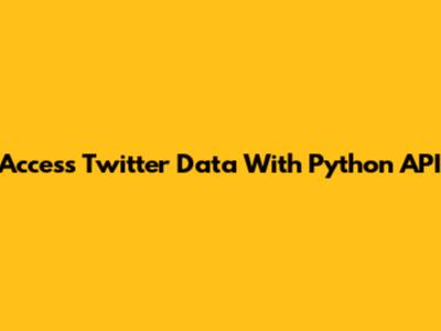 Access Twitter Data With Python API