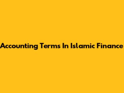 Accounting Terms In Islamic Finance