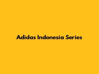 Adidas Indonesia Series
