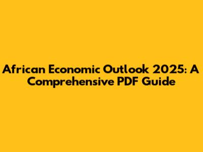 African Economic Outlook 2025: A Comprehensive PDF Guide