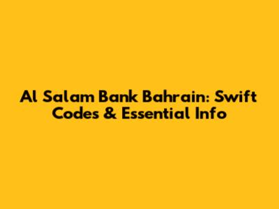 Al Salam Bank Bahrain: Swift Codes & Essential Info