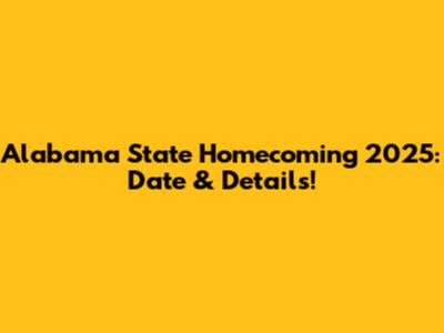 Alabama State Homecoming 2025: Date & Details!