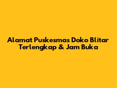 Alamat Puskesmas Doko Blitar Terlengkap & Jam Buka