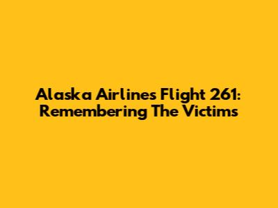 Alaska Airlines Flight 261: Remembering The Victims