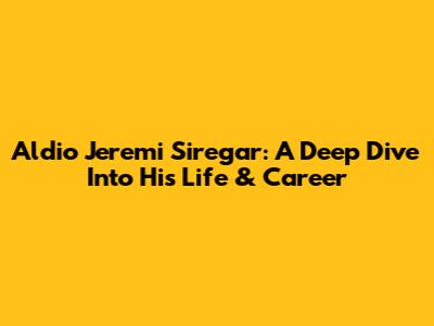 Aldio Jeremi Siregar: A Deep Dive Into His Life & Career