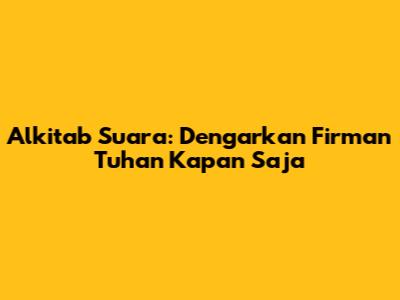 Alkitab Suara: Dengarkan Firman Tuhan Kapan Saja