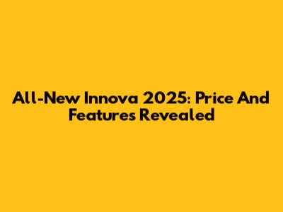 All-New Innova 2025: Price And Features Revealed