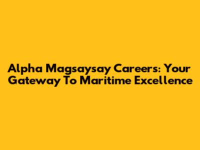 Alpha Magsaysay Careers: Your Gateway To Maritime Excellence
