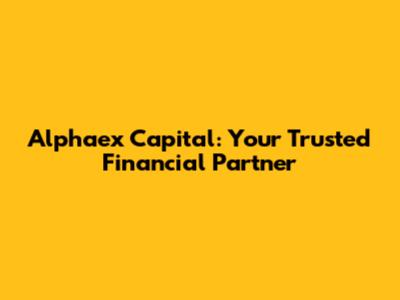 Alphaex Capital: Your Trusted Financial Partner
