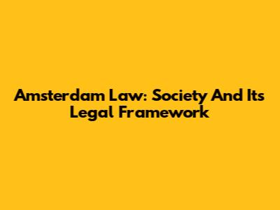 Amsterdam Law: Society And Its Legal Framework
