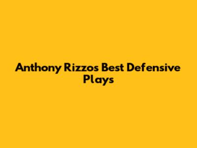 Anthony Rizzo's Best Defensive Plays