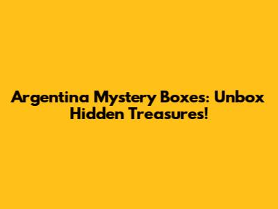 Argentina Mystery Boxes: Unbox Hidden Treasures!