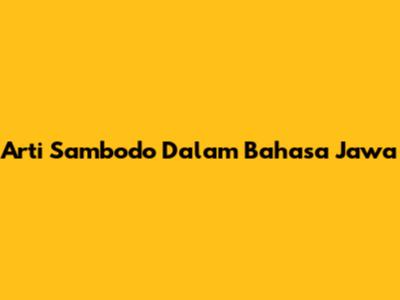 Arti Sambodo Dalam Bahasa Jawa