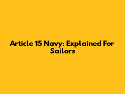 Article 15 Navy: Explained For Sailors