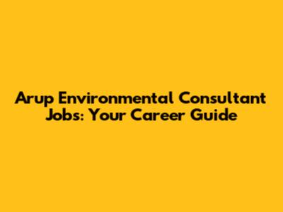 Arup Environmental Consultant Jobs: Your Career Guide