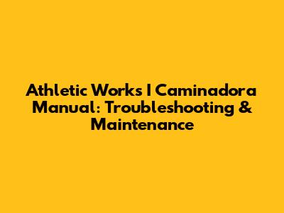 Athletic Works I Caminadora Manual: Troubleshooting & Maintenance