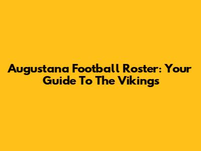 Augustana Football Roster: Your Guide To The Vikings