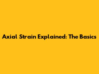 Axial Strain Explained: The Basics