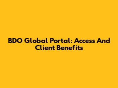 BDO Global Portal: Access And Client Benefits